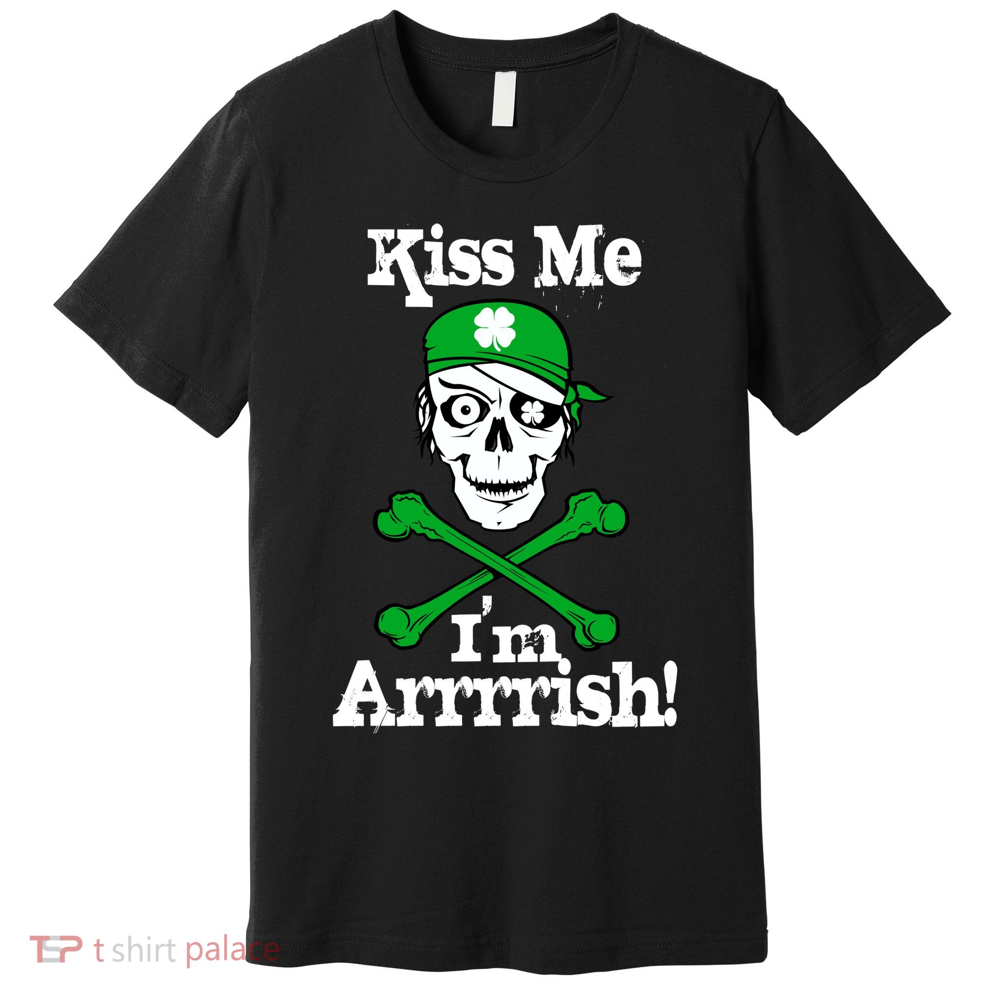 Kiss Me I'm Arrrish Pirate St. Patrick's Day Premium T-Shirt