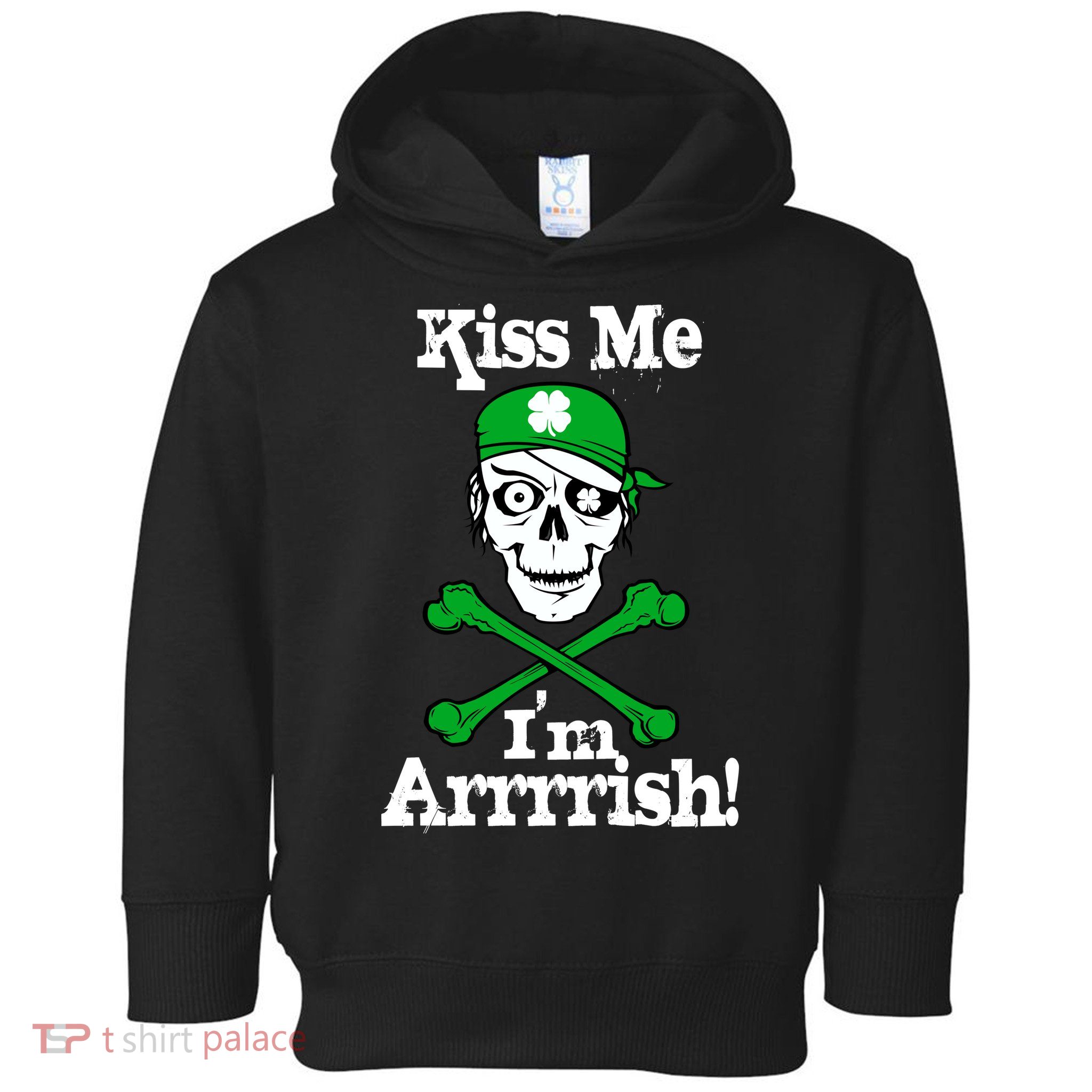 Kiss Me I'm Arrrish Pirate St. Patrick's Day Toddler Hoodie