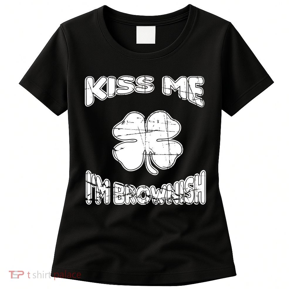 Kiss Me I'm Brownish Irish Womens T-Shirt