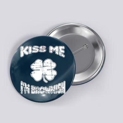 Kiss Me I'm Brownish Irish Button