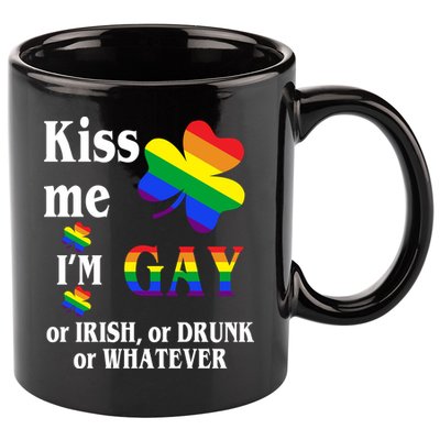 Kiss Me I'm Gay Or Irish Drunk Whatever 11oz C Handle Ceramic Mug