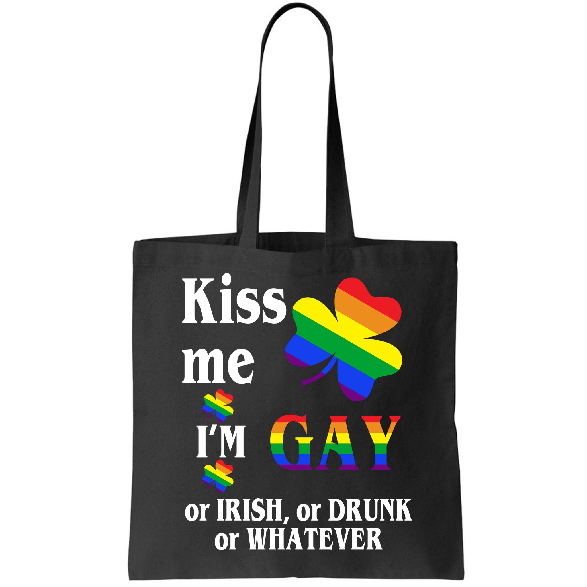 Kiss Me I'm Gay Or Irish Drunk Whatever Bag