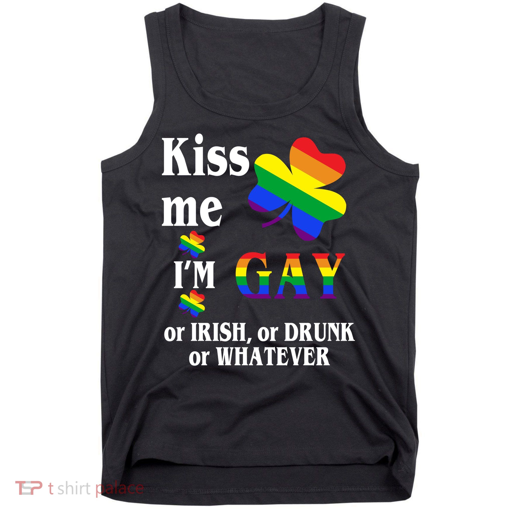 Kiss Me I'm Gay Or Irish Drunk Whatever Tank Top
