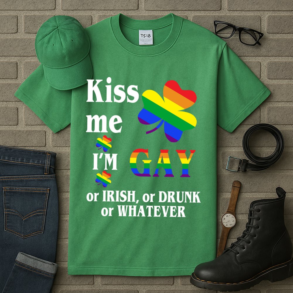 Kiss Me I'm Gay Or Irish Drunk Whatever Tall T-Shirt
