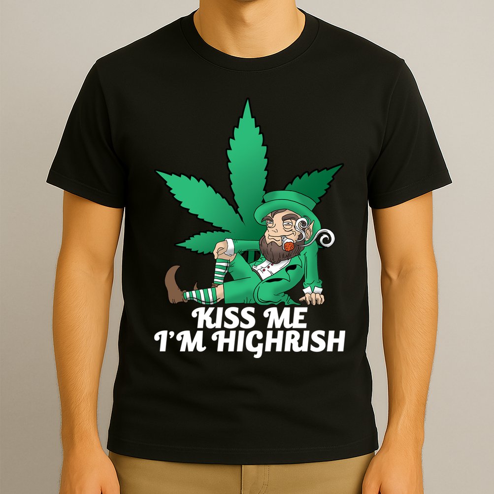 Kiss Me I'm Highrish T-Shirt