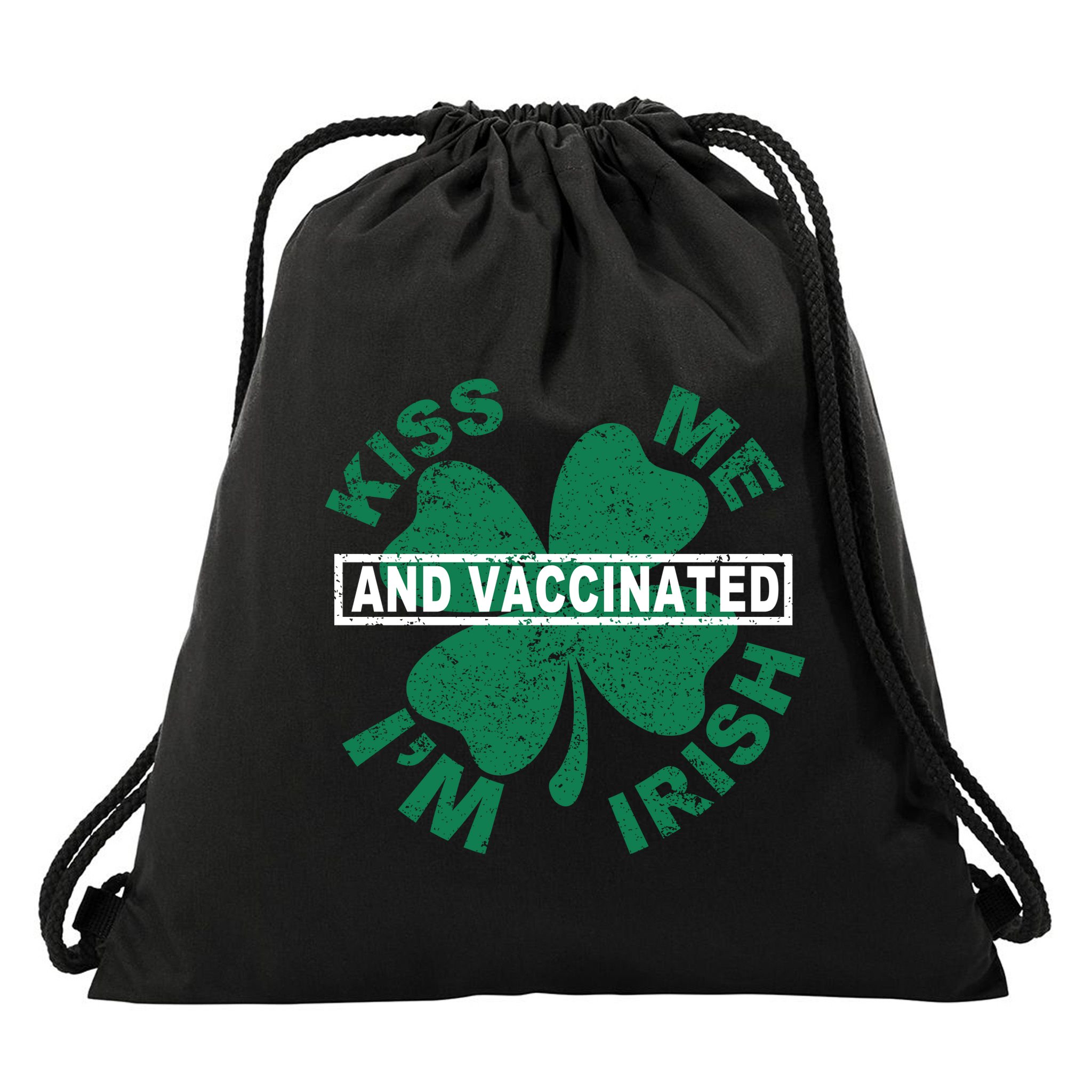 Kiss Me I'm Irish And Vaccinated Drawstring Bag