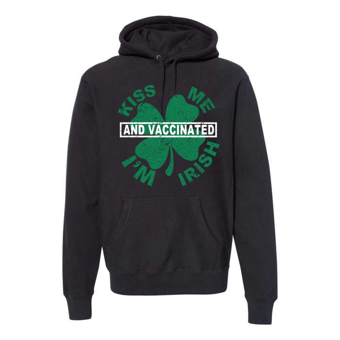 Kiss Me I'm Irish And Vaccinated Premium Hoodie