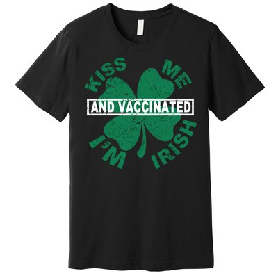 Kiss Me I'm Irish And Vaccinated Premium T-Shirt