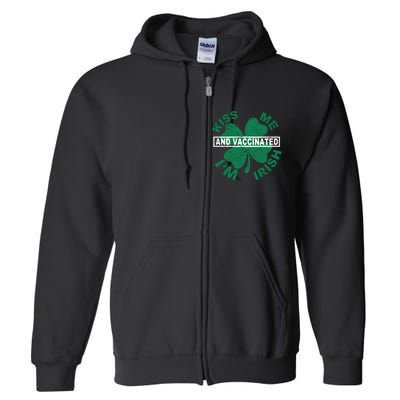 Kiss Me I'm Irish And Vaccinated Full Zip Hoodie