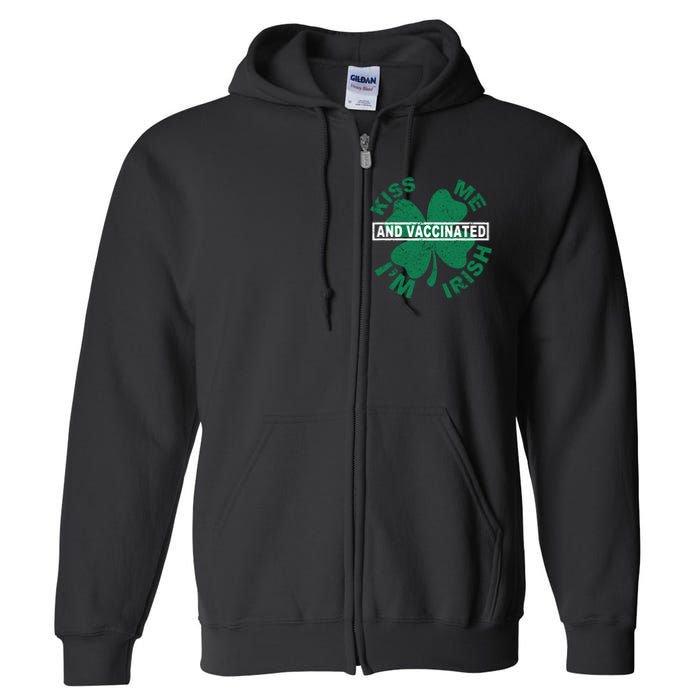 Kiss Me I'm Irish And Vaccinated Full Zip Hoodie