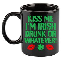Kiss Me I'm Irish Drunk Or Whatever! 11oz C Handle Ceramic Mug