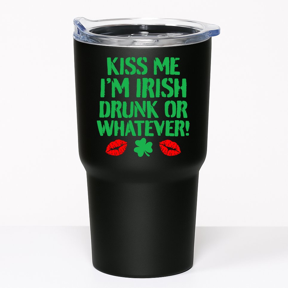 Kiss Me I'm Irish Drunk Or Whatever! Tumbler