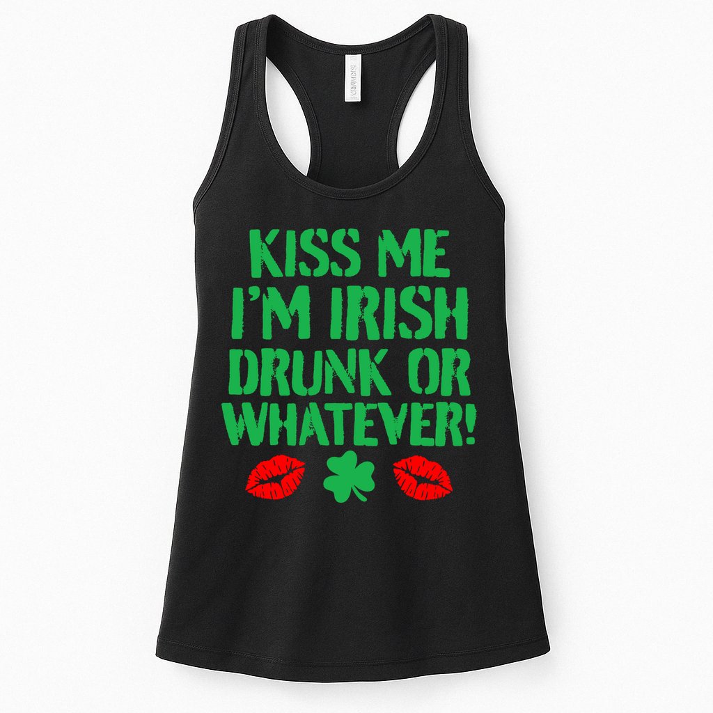 Kiss Me I'm Irish Drunk Or Whatever! Womens Tank Top