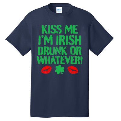 Kiss Me I'm Irish Drunk Or Whatever! Tall T-Shirt