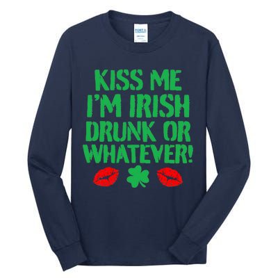 Kiss Me I'm Irish Drunk Or Whatever! Tall Long Sleeve T-Shirt