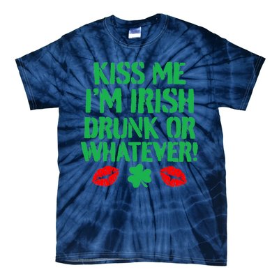 Kiss Me I'm Irish Drunk Or Whatever! Tie-Dye T-Shirt