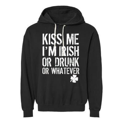Kiss Me I'm Irish Or Drunk Whatever St Patricks Day Garment-Dyed Fleece Hoodie