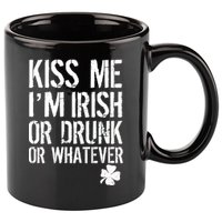 Kiss Me I'm Irish Or Drunk Whatever St Patricks Day 11oz C Handle Ceramic Mug