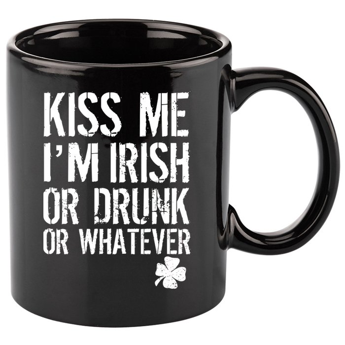 Kiss Me I'm Irish Or Drunk Whatever St Patricks Day 11oz C Handle Ceramic Mug