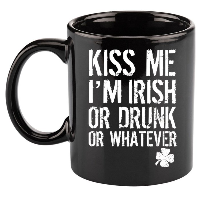 Kiss Me I'm Irish Or Drunk Whatever St Patricks Day 11oz C Handle Ceramic Mug