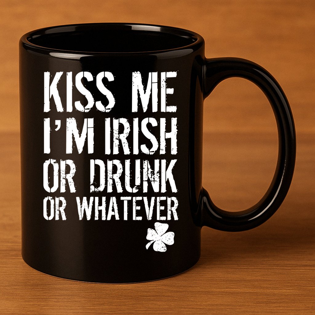Kiss Me I'm Irish Or Drunk Whatever St Patricks Day 11oz C Handle Ceramic Mug
