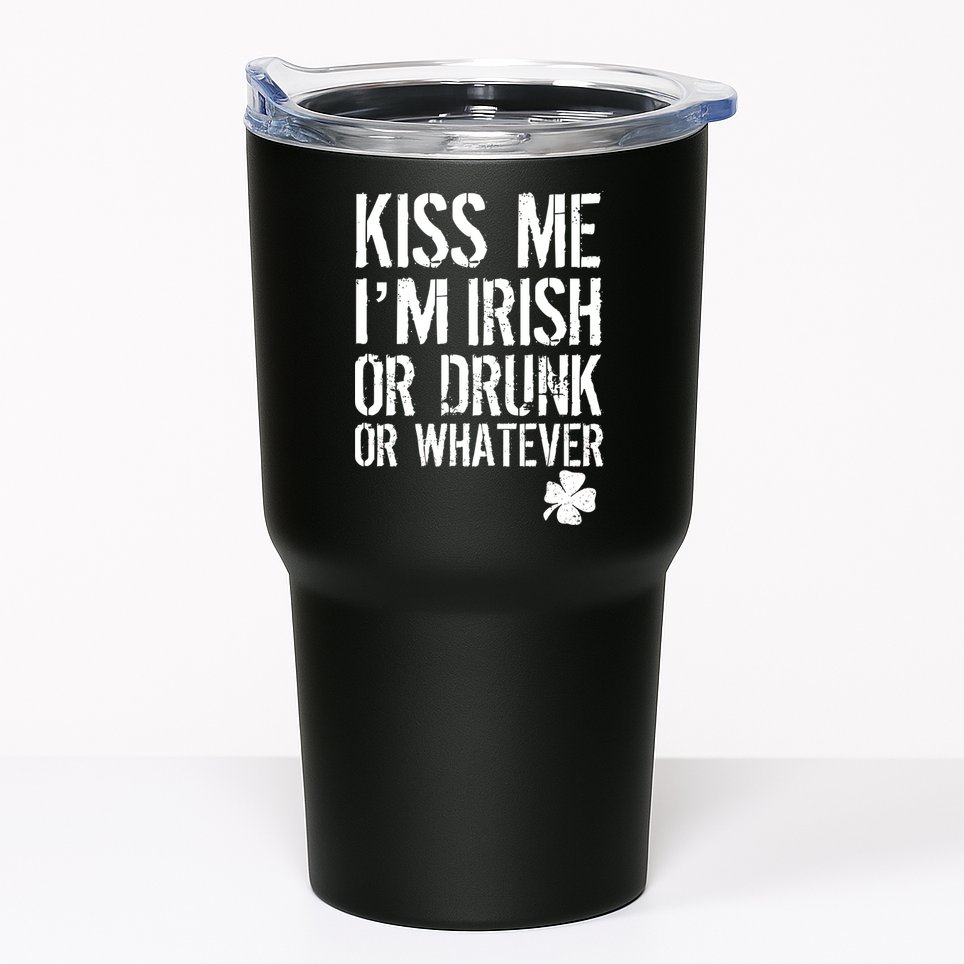 Kiss Me I'm Irish Or Drunk Whatever St Patricks Day Tumbler