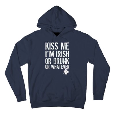 Kiss Me I'm Irish Or Drunk Whatever St Patricks Day Hoodie