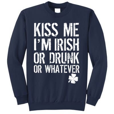Kiss Me I'm Irish Or Drunk Whatever St Patricks Day Sweatshirt