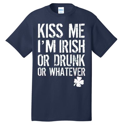 Kiss Me I'm Irish Or Drunk Whatever St Patricks Day Tall T-Shirt