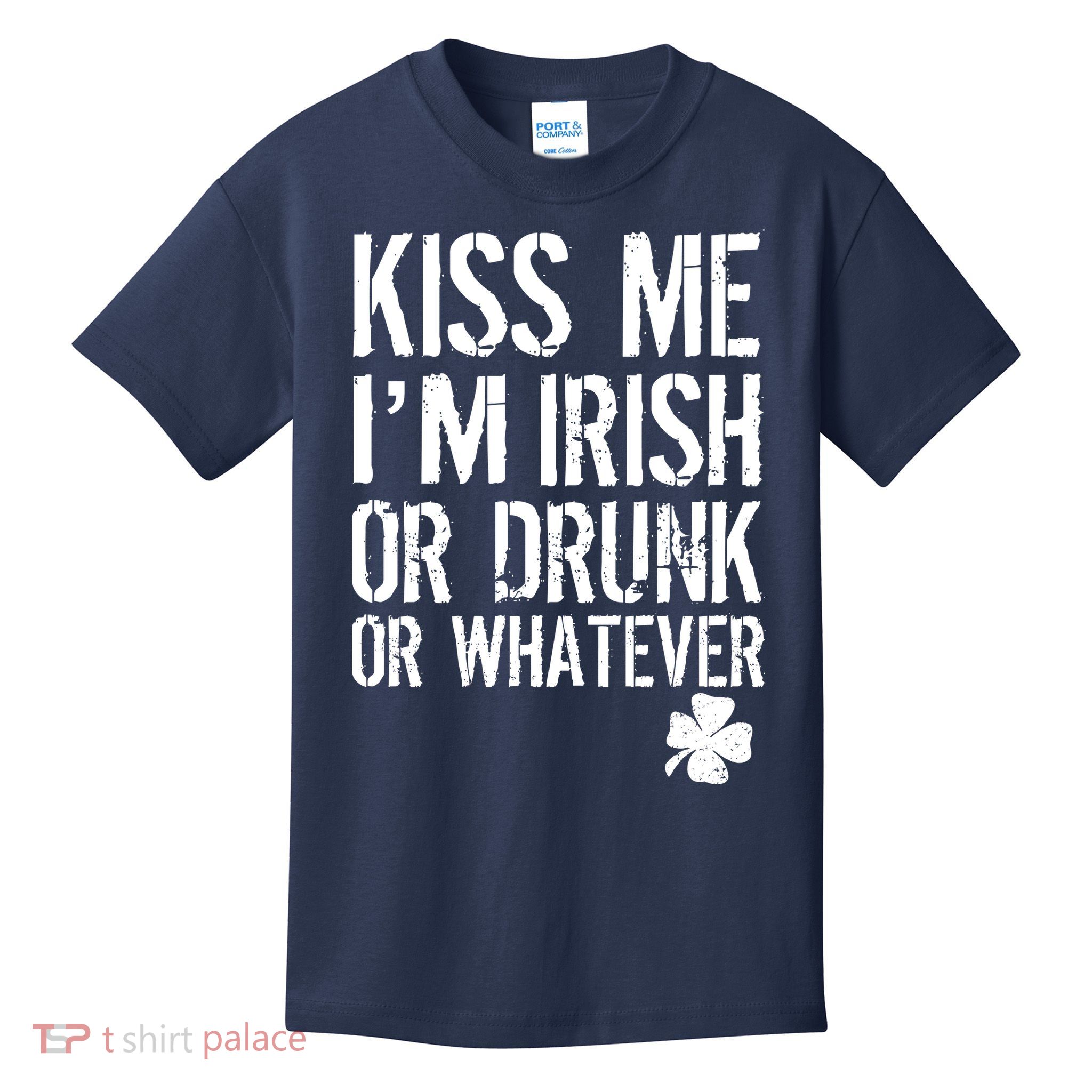 Kiss Me I'm Irish Or Drunk Whatever St Patricks Day Kids T-Shirt