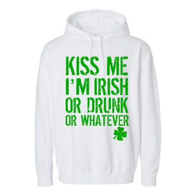 Kiss Me I'm Irish Or Drunk Whatever St Patricks Day Garment-Dyed Fleece Hoodie