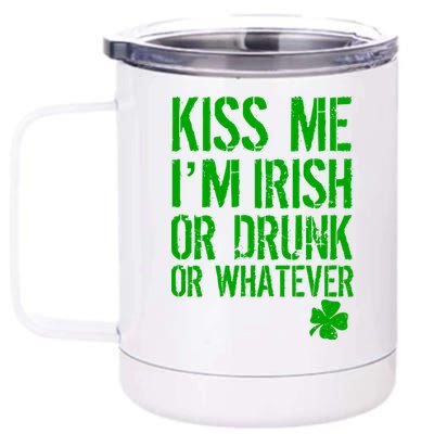 Kiss Me I'm Irish Or Drunk Whatever St Patricks Day 12 oz Stainless Steel Tumbler Cup