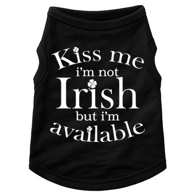 Kiss me I'm Not Irish But I'm Available  Doggie Tank