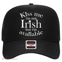 Kiss me I'm Not Irish But I'm Available  High Crown Mesh Back Trucker Hat