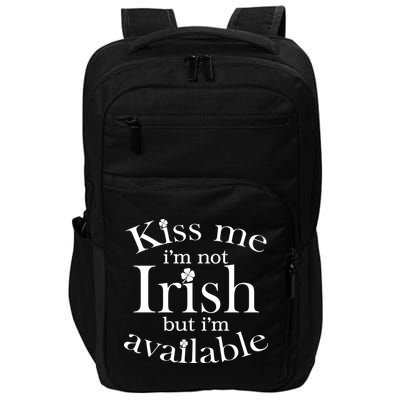 Kiss me I'm Not Irish But I'm Available  Impact Tech Backpack