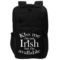 Kiss me I'm Not Irish But I'm Available  Impact Tech Backpack