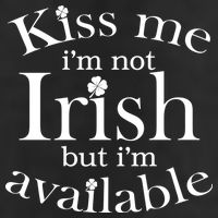 Kiss me I'm Not Irish But I'm Available  15oz Campfire Ceramic Mug