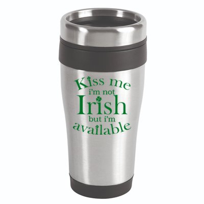 Kiss me I'm Not Irish But I'm Available  16oz Travel Tumbler