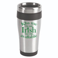 Kiss me I'm Not Irish But I'm Available  16oz Travel Tumbler