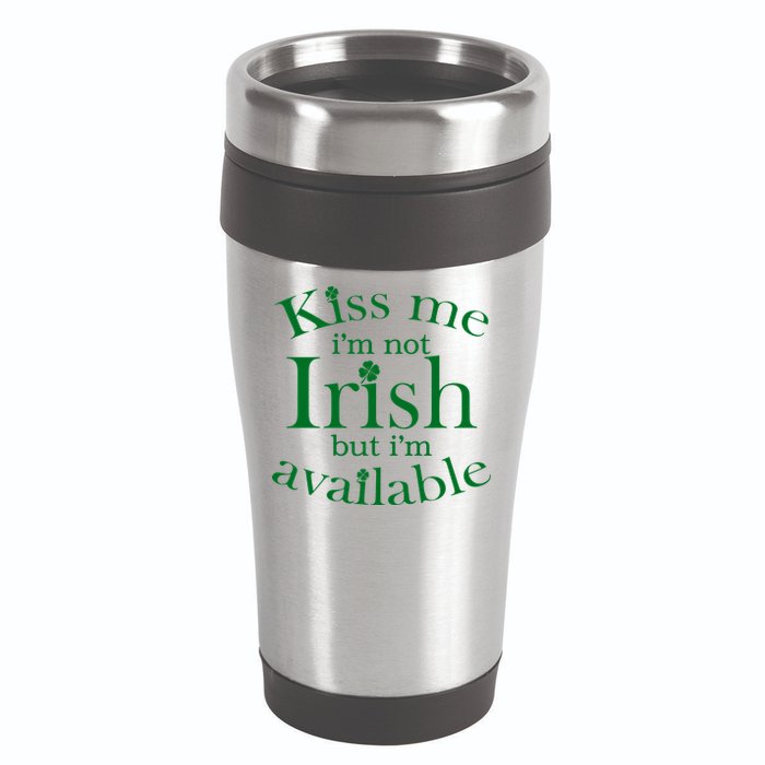 Kiss me I'm Not Irish But I'm Available  16oz Travel Tumbler