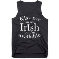 Kiss me I'm Not Irish But I'm Available  Tank Top