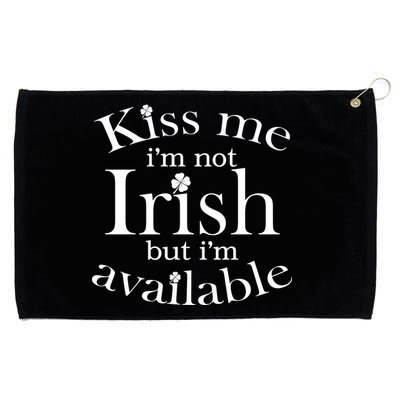 Kiss me I'm Not Irish But I'm Available  Grommeted Golf Towel