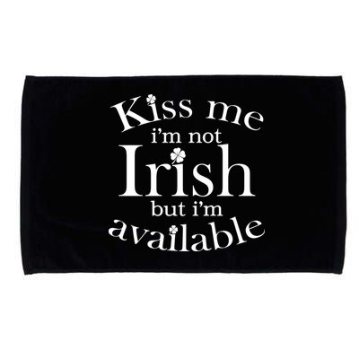 Kiss me I'm Not Irish But I'm Available  Microfiber Hand Towel