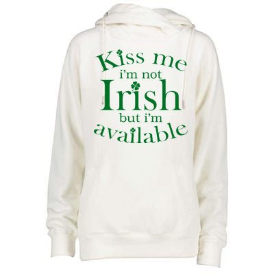 Kiss me I'm Not Irish But I'm Available  Womens Funnel Neck Pullover Hood