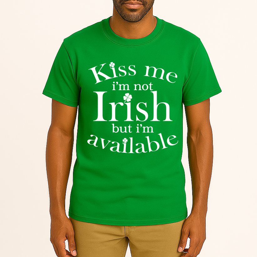 Kiss me I'm Not Irish But I'm Available  Tall T-Shirt