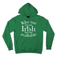 Kiss me I'm Not Irish But I'm Available  Tall Hoodie