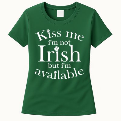 Kiss me I'm Not Irish But I'm Available  Womens T-Shirt