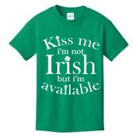 Kiss me I'm Not Irish But I'm Available  Kids T-Shirt