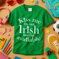 Kiss me I'm Not Irish But I'm Available  Kids T-Shirt