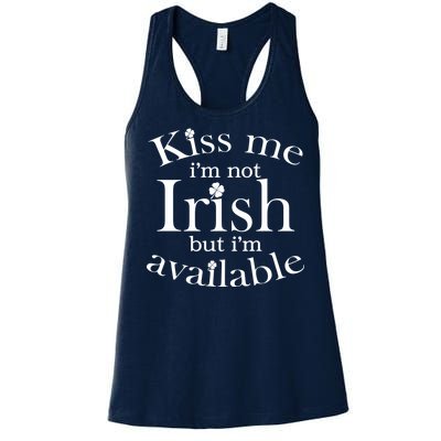 Kiss me I'm Not Irish But I'm Available  Women's Racerback Tank